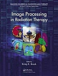 Image Processing in Radiation Therapy (Hardcover, New)