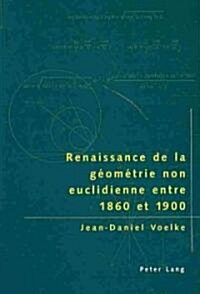 Renaissance de la G?m?rie Non Euclidienne Entre 1860 Et 1900 (Paperback)