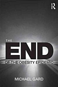 The End of the Obesity Epidemic (Paperback)