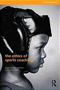 The Ethics of Sports Coaching (Paperback)