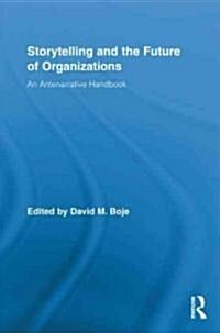 Storytelling and the Future of Organizations : An Antenarrative Handbook (Hardcover)