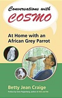 Conversations with Cosmo: At Home with an African Grey Parrot (Hardcover)