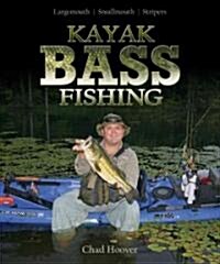 Kayak Bass Fishing: Largemouth, Smallmouth, Stripers (Paperback)