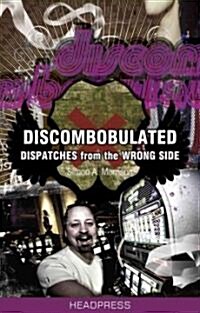 Discombobulated : Dispatches from the Wrong Side (Paperback)
