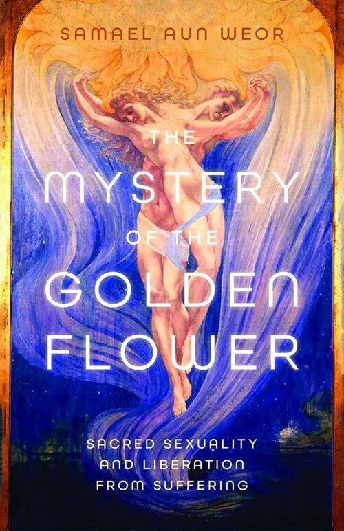 The Mystery of the Golden Flower: Sacred Sexuality and Liberation from Suffering (Paperback, 2, Revised)
