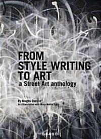 From Style Writing to Art: A Street Art Anthology (Hardcover)