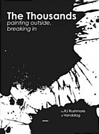 The Thousands : Painting Outside, Breaking In (Hardcover)
