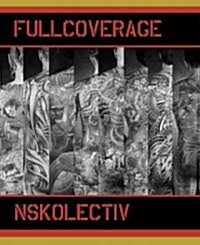 Full Coverage: Tattoos of the Nskolectiv (Paperback)