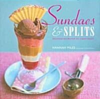 Sundaes & Splits: Delicious Recipes for Ice Cream Treats (Hardcover)