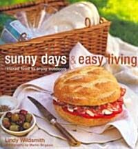 Sunny Days & Easy Living: Relaxed Food to Enjoy Outdoors (Paperback)