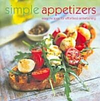 Simple Appetizers: Easy Recipes for Effortless Entertaining (Hardcover)