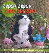 Super-Super Cute Crochet (Paperback)