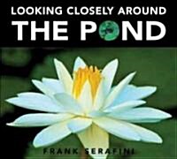 Looking Closely Around the Pond (Hardcover)