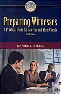 Preparing Witnesses: A Practical Guide for Lawyers and Their Clients [With CDROM] (Paperback, 3)