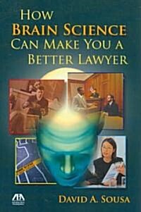 How Brain Science Can Make You a Better Lawyer (Paperback)