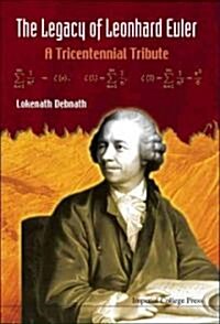 Legacy Of Leonhard Euler, The: A Tricentennial Tribute (Hardcover)