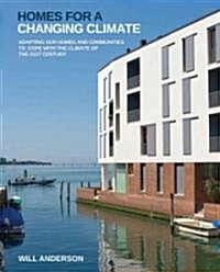 Homes for a Changing Climate : Adapting Our Homes and Communities to Cope with the Climate of the 21st Century (Paperback)