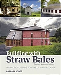 Building with Straw Bales : A Practical Guide for the UK and Ireland (Paperback, 2 Rev ed)