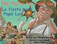 The Party for Papa Luis/La Fiesta Para Papa Luis (Hardcover)