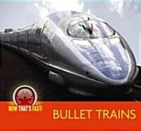 Bullet Trains (Library Binding)