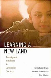 Learning a New Land: Immigrant Students in American Society (Paperback)