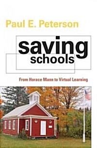 Saving Schools: From Horace Mann to Virtual Learning (Hardcover)