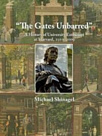 The Gates Unbarred: A History of University Extension at Harvard, 1910-2009 (Paperback)