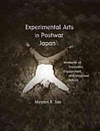 Experimental Arts in Postwar Japan: Moments of Encounter, Engagement, and Imagined Return (Hardcover)