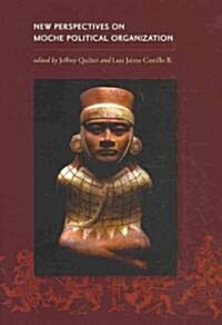 New Perspectives on Moche Political Organization (Hardcover)