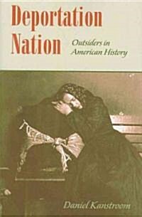 Deportation Nation: Outsiders in American History (Paperback)