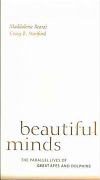 Beautiful Minds: The Parallel Lives of Great Apes and Dolphins (Paperback)