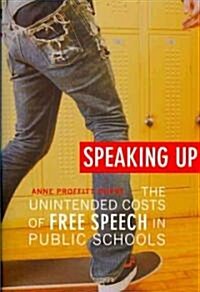 Speaking Up: The Unintended Costs of Free Speech in Public Schools (Paperback)