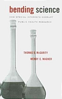 Bending Science: How Special Interests Corrupt Public Health Research (Paperback)
