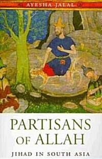 Partisans of Allah: Jihad in South Asia (Paperback)