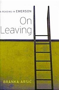 On Leaving: A Reading in Emerson (Hardcover)