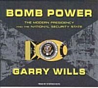 Bomb Power: The Modern Presidency and the National Security State (Audio CD, Library)