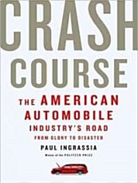 Crash Course: The American Automobile Industrys Road from Glory to Disaster (MP3 CD)