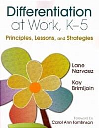 Differentiation at Work, K-5: Principles, Lessons, and Strategies (Paperback)
