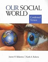 Our Social World: Condensed Version/ Issues for Debate in Sociology (Paperback, PCK)