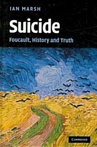 Suicide : Foucault, History and Truth (Hardcover)
