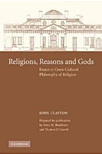 Religions, Reasons and Gods : Essays in Cross-cultural Philosophy of Religion (Paperback)