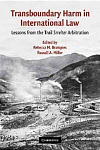 Transboundary Harm in International Law : Lessons from the Trail Smelter Arbitration (Paperback)
