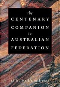 The Centenary Companion to Australian Federation (Paperback, 1st)