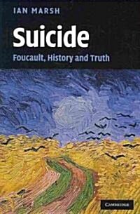 Suicide : Foucault, History and Truth (Paperback)