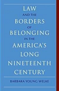 Law and the Borders of Belonging in the Long Nineteenth Century United States (Paperback)