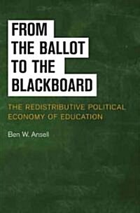 From the Ballot to the Blackboard : The Redistributive Political Economy of Education (Hardcover)