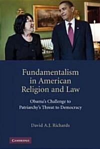 [중고] Fundamentalism in American Religion and Law : Obama‘s Challenge to Patriarchy‘s Threat to Democracy (Hardcover)