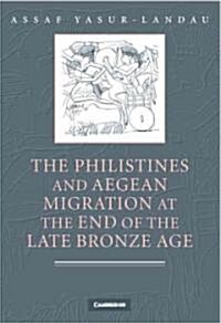 The Philistines and Aegean Migration at the End of the Late Bronze Age (Hardcover, 1st)