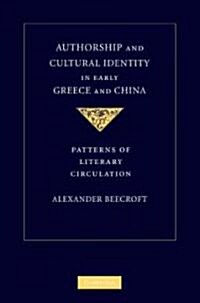 Authorship and Cultural Identity in Early Greece and China : Patterns of Literary Circulation (Hardcover)