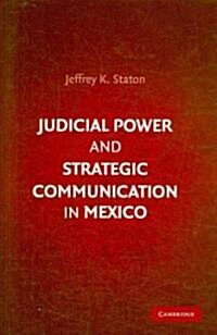 Judicial Power and Strategic Communication in Mexico (Hardcover)
